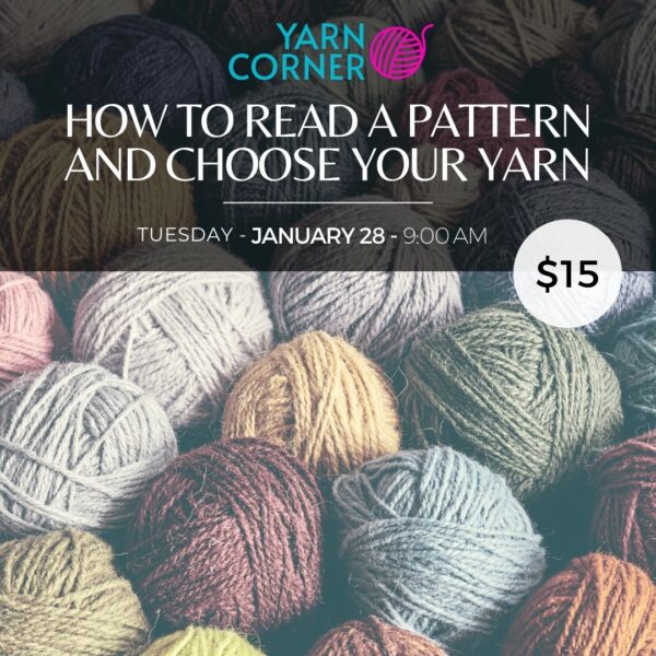 How to Read a Pattern & Choose the Right Yarn for Your Project